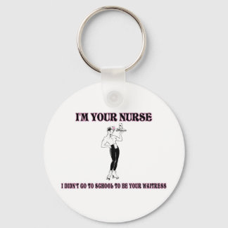 Llavero I’m Your Nurse-I Didn’t Go To School To Be Your Wa