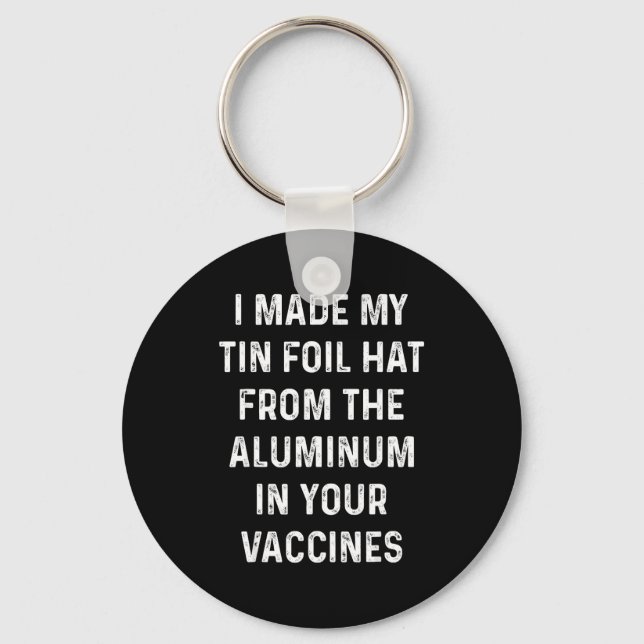 Llavero I Made My Tin Foil Hat From The Aluminum In Your V (Anverso)