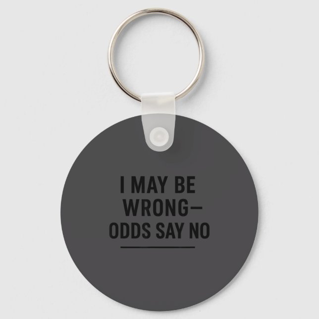 Llavero I May Be Wrong Odds Say No Funny Quote Tee  (Anverso)