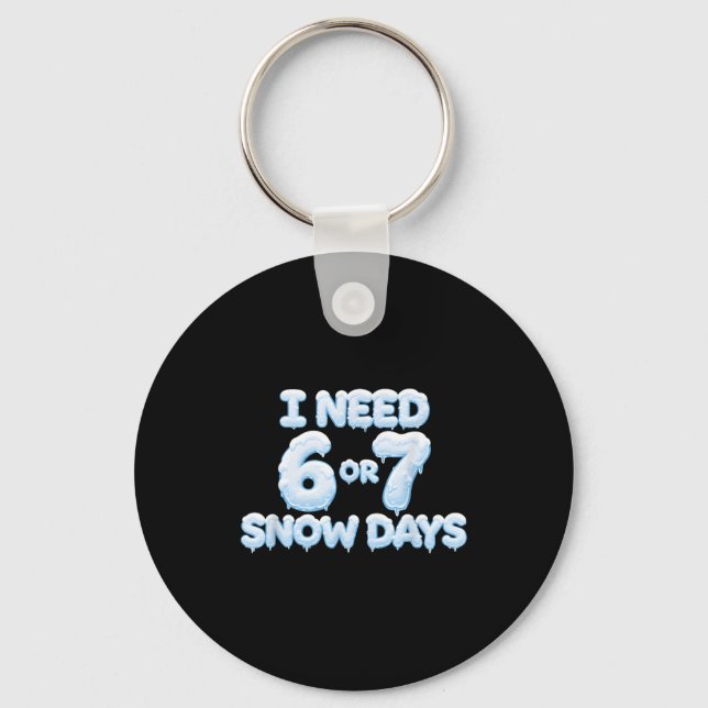 Llavero I Need 6 7 Snow Days Funny Snowy Days Teacher And  (Anverso)