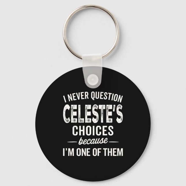 Llavero I Never Question Celeste’s Choices Celeste D Name  (Anverso)