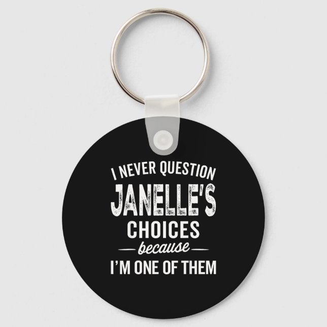 Llavero I Never Question Janelle’s Choices Janelle D Name  (Anverso)