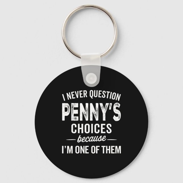 Llavero I Never Question Penny’s Choices - Penny D Name  (Anverso)