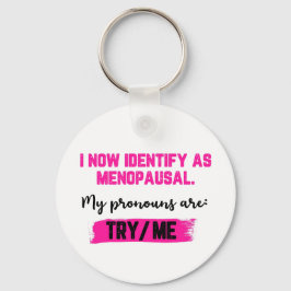 Llavero I Now Identify As Menopausal. My Pronouns: Try/Me