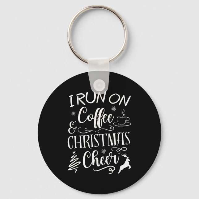 Llavero I Run On Coffee And Christmas Cheer  (Anverso)