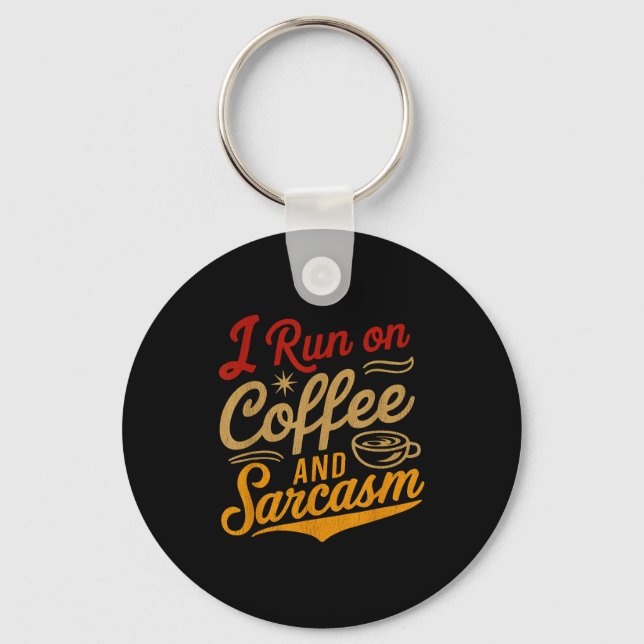 Llavero I Run On Coffee And Sarcasm - Funny Quote Humor  (Anverso)