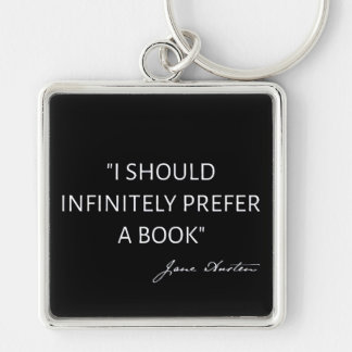Llavero I Should Infinitely Prefer A Book I - Jane Austen