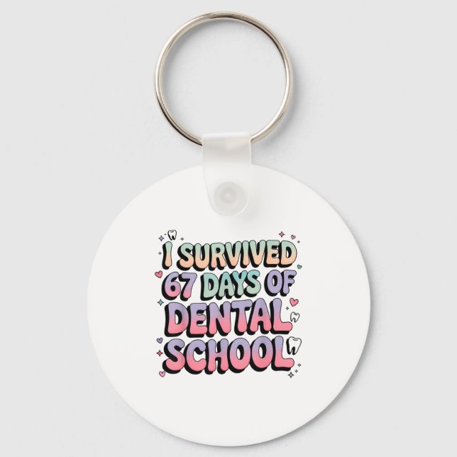 Llavero I Survived 67 Days Of Dental School Students Teach (Anverso)