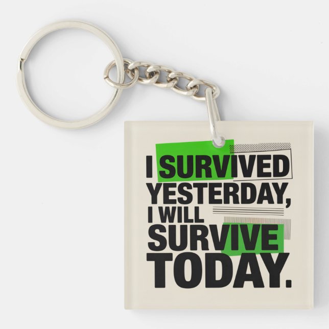 Llavero I Survived Yesterday, I Will Survive Today (Frente)