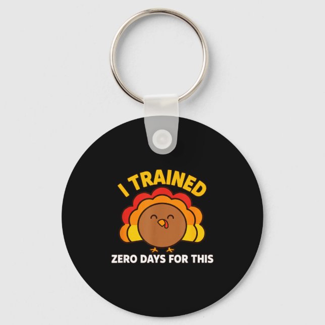 Llavero I Trained Zero Days For This Funny Thanksgiving Tu (Anverso)