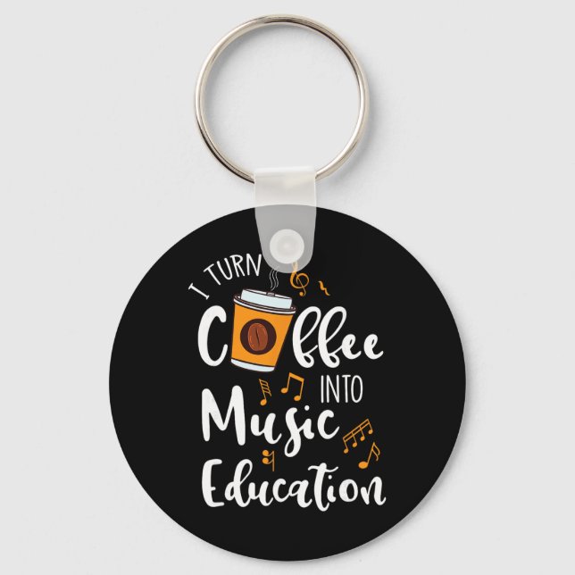 Llavero I Turn Coffee Into Music Education Music Teacher G (Anverso)
