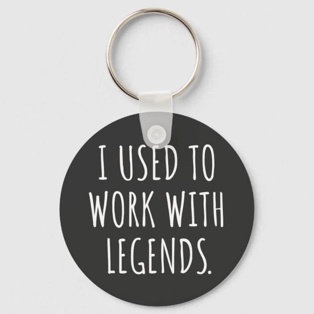 LLAVERO I USED TO WORK WITH LEGENDS (Anverso)