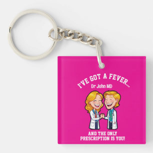Llavero I’ve got a fever, and the only prescription is you
