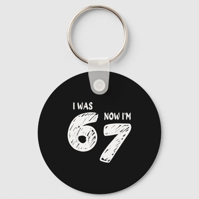 Llavero I Was 6 Now I'm 7, Funny 67 Meme Viral Trend 7th B (Anverso)