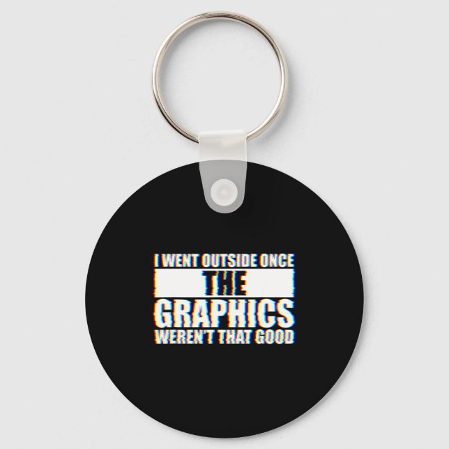 Llavero I Went Outside Once, Graphics Weren't That Good  (Anverso)