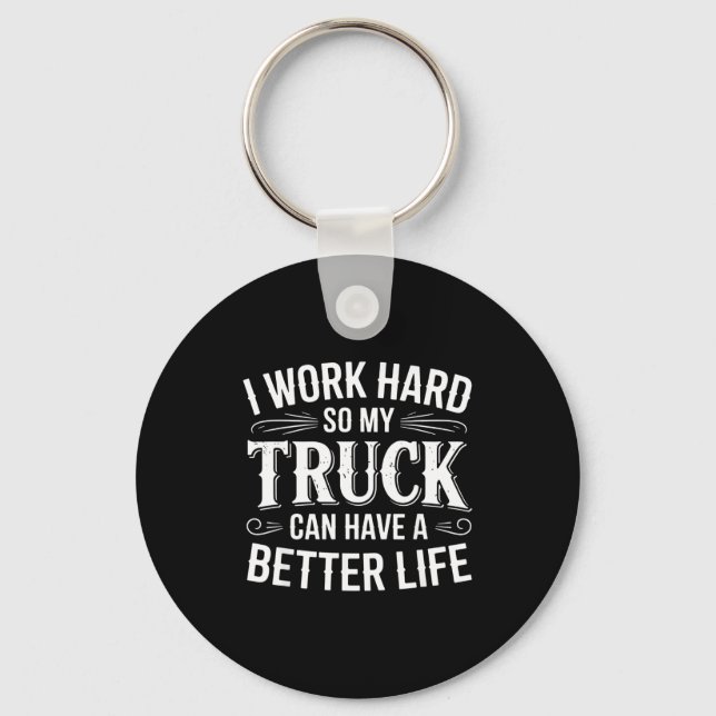 Llavero I Work Hard So My Truck Can Have A Better Life Tru (Anverso)