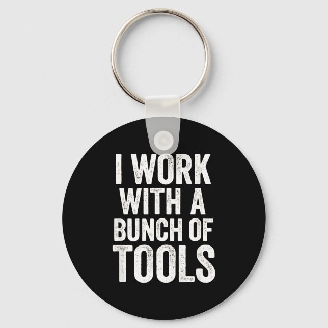 Llavero I Work With A Bunch Of Tools - Funny Worker  (Anverso)