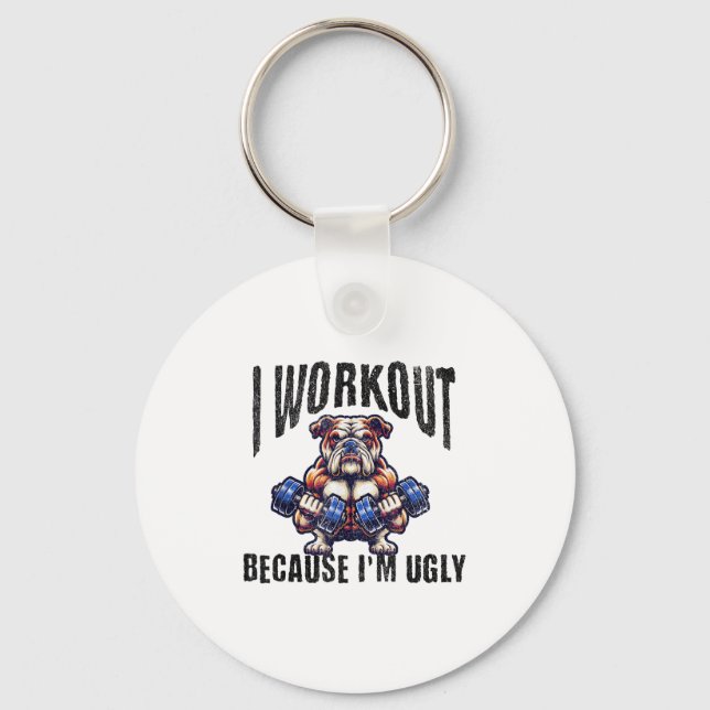 Llavero I Workout Because I'm Ugly Motivational  (Anverso)
