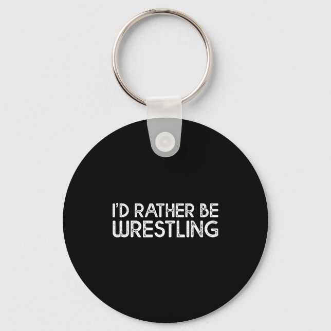 Llavero I'd Rather Be Wrestling Funny Wrestler Quotes Boys (Anverso)