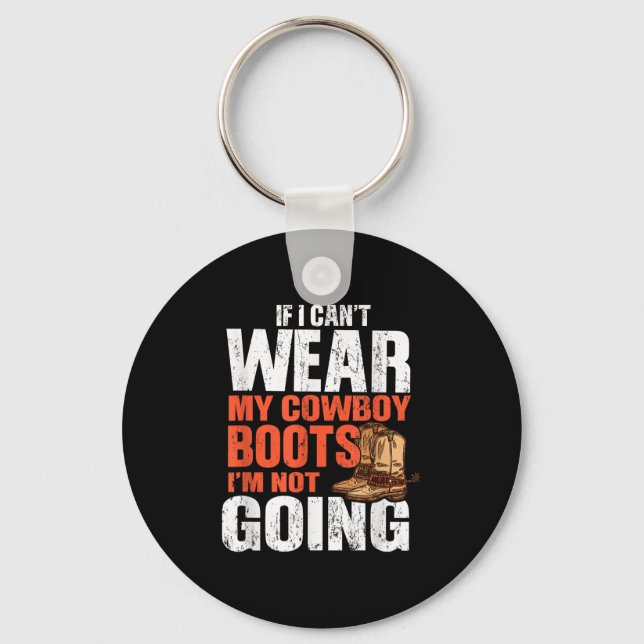 Llavero If I Can't Wear My Cowboy Boots I'm Not Going - Fu (Anverso)