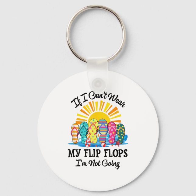 Llavero If I Can't Wear My Flip Flops Im Not Going Beach L (Anverso)