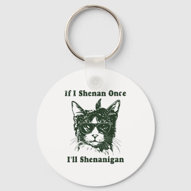 Llavero If I Shenan Once I’ll Shenanigan Funny Cool Cat Qu (Anverso)