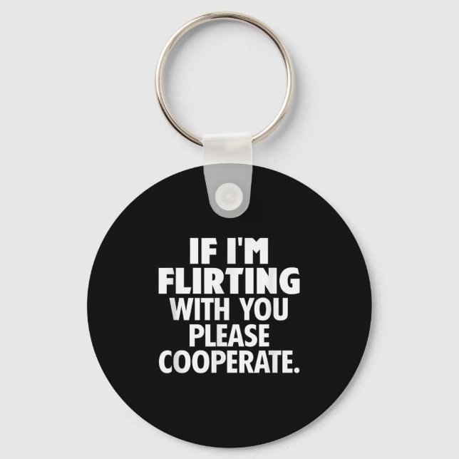 Llavero If I'm Flirting With You Please Cooperate Funny Da (Anverso)