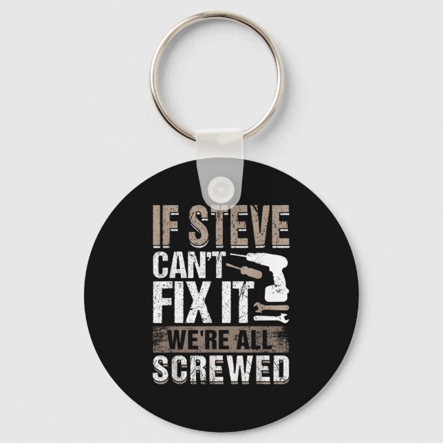 Llavero If Steve Can't Fix It We Are All Screwed  (Anverso)
