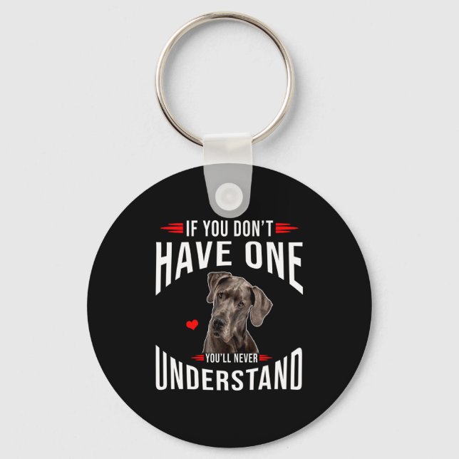 Llavero If You Dont Have Great Dane You Never Understand  (Anverso)