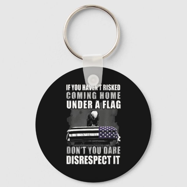 Llavero If You Haven't Risked Coming Home Under A Flag  (Anverso)