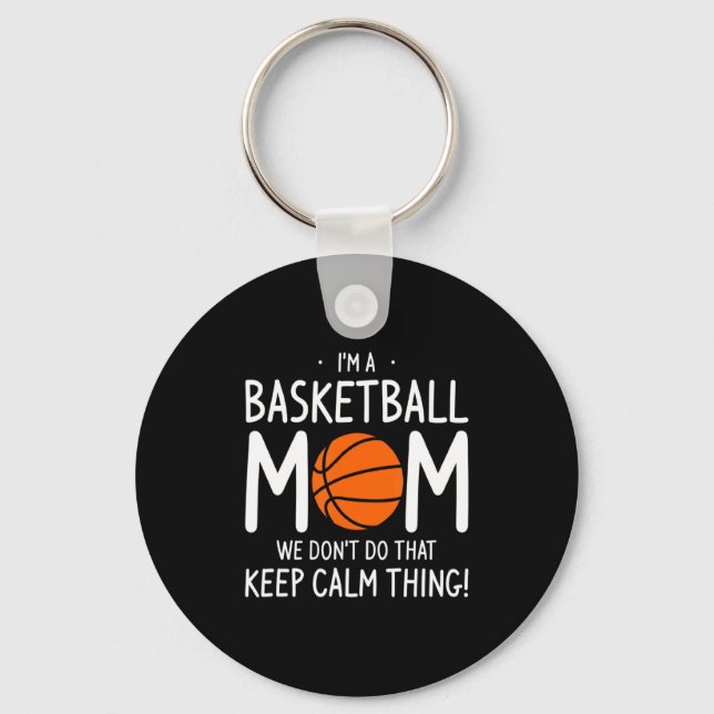 Llavero Im A Basketball Mom We Dont Do That Keep Calm Th  (Anverso)