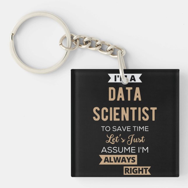 Llavero I'm A Data Scientist, To Save Time Let's Just (Frente)
