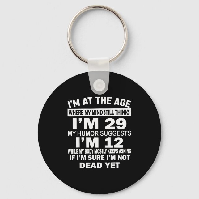Llavero I'm At That Age Where My Mind Still Thinks I'm 29  (Anverso)