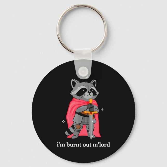 Llavero I'm Burnt Out M'lord Funny Knight Raccoons Meme Bo (Anverso)