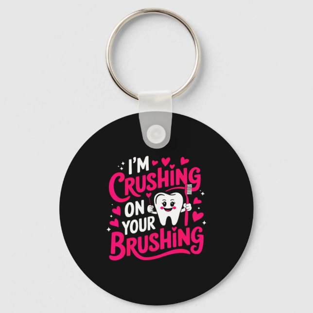 Llavero Im Crushing On Your Brushing Funny Dental Valentin (Anverso)