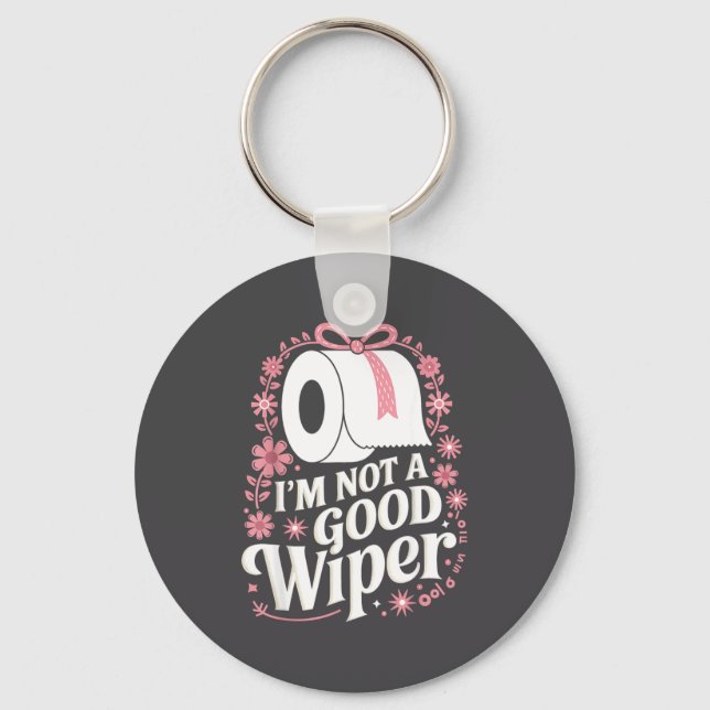 Llavero I'm Not A Good Wiper Saying Funny Inappropriate Me (Anverso)