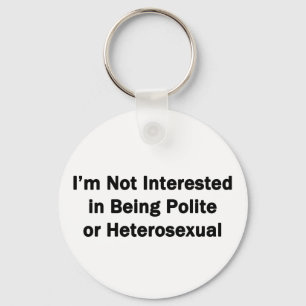 Llavero I'm Not Interested in Being Polite or Heterosexual