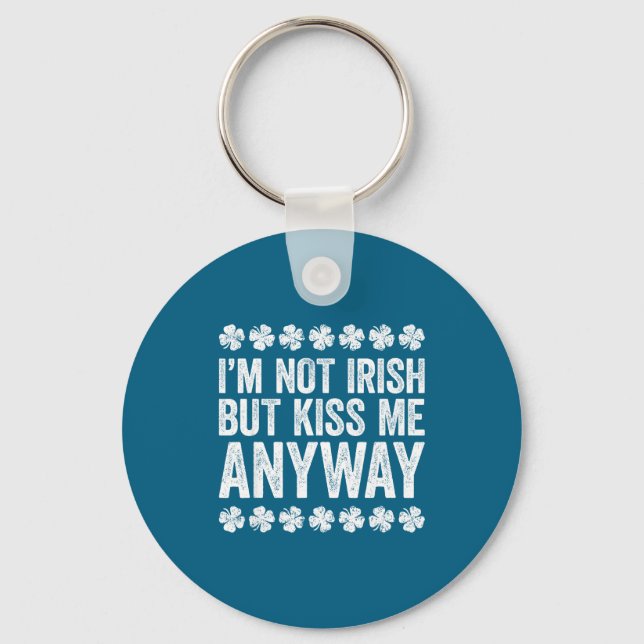 Llavero I'm Not Irish But Kiss Me Anyway Shirt Funny St Pa (Anverso)