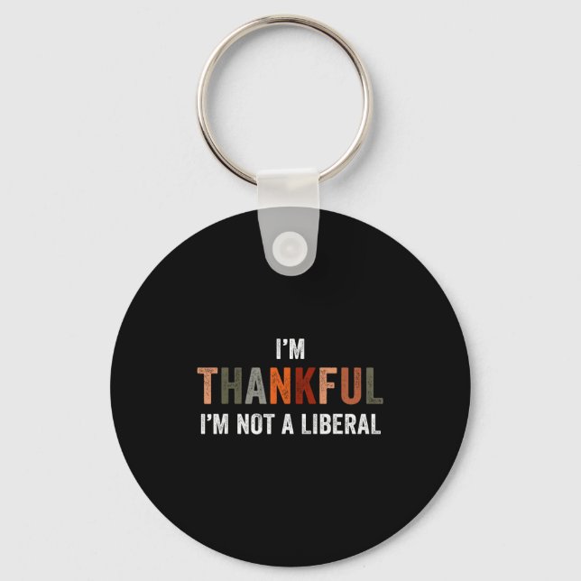Llavero I'm Thankful I'm Not A Liberal Funny Sarcastic Tha (Anverso)