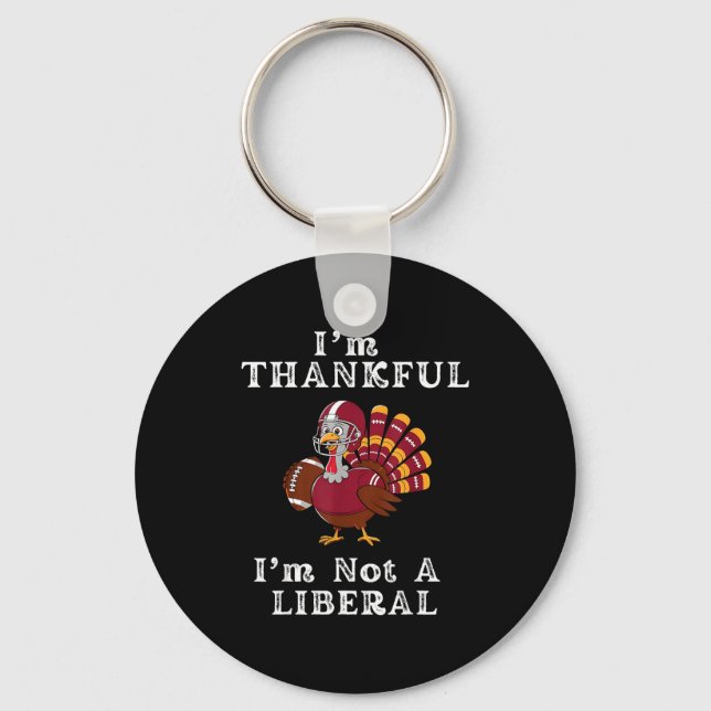 Llavero I'm Thankful I'm Not A Liberal Funny Thanksgiving  (Anverso)