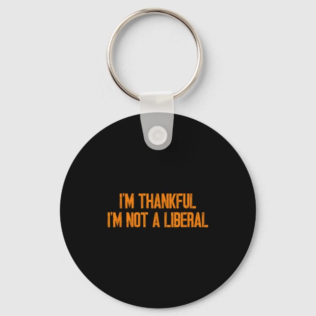 Llavero I'm Thankful I'm Not A Liberal Funny Turkey Thanks (Anverso)