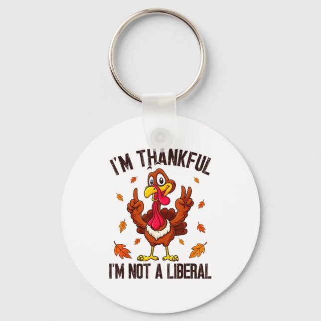 Llavero I'm Thankful I'm Not A Liberal Funny Turkey Thanks (Anverso)