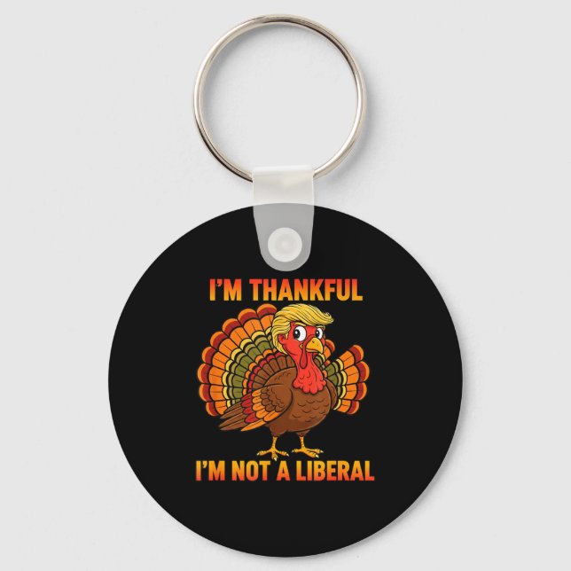 Llavero I'm Thankful I'm Not A Liberal Thanksgiving Trump  (Anverso)