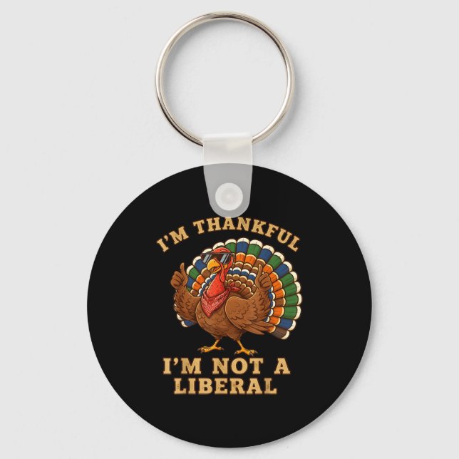 Llavero Im Thankful Im Not A Liberal Turkey Thanksgiving P (Anverso)