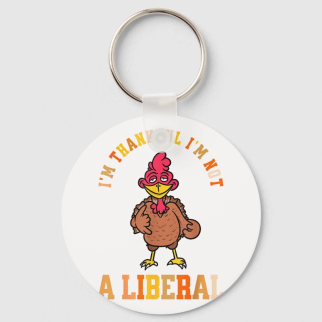 Llavero I'm Thankful Not A Liberal Hilarious Thanksgiving  (Anverso)