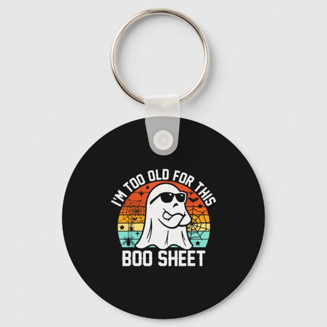 Llavero I'm Too Old For This Boo Sheet Funny Ghost Hallowe (Anverso)