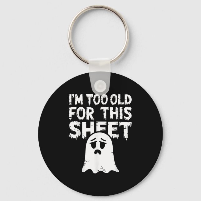 Llavero I'm Too Old For This Sheet Shirt Men Women Ghost C (Anverso)