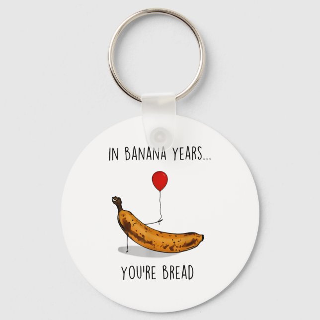 Llavero In Banana Years You're Bread Funny Banana Lover Sa (Anverso)