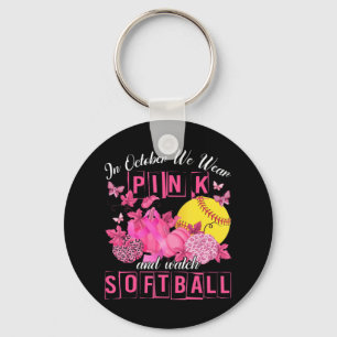 Llavero In October We Wear Pink And Watch Softball Breast