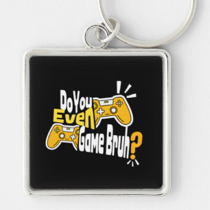 Llavero ¿Incluso Juegas Bruh?